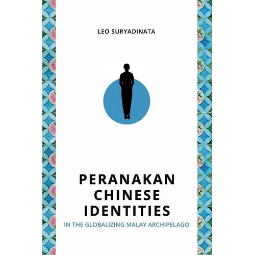 Peranakan Chinese Identities in the Globalizing Malay Archipelago - Paperback