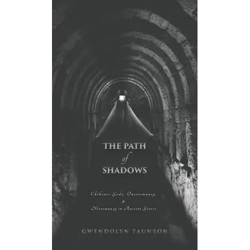 The Path of Shadows: Chthonic Gods, Oneiromancy, Necromancy in Ancient Greece - Hardcover