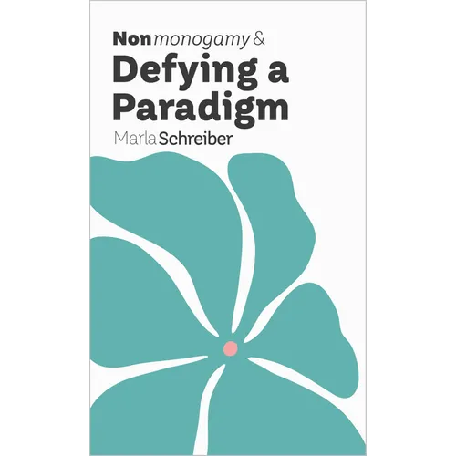 Nonmonogamy and Defying a Paradigm: A More Than Two Essentials Guide - Paperback