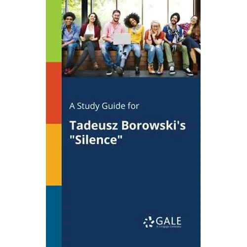 A Study Guide for Tadeusz Borowski's "Silence" - Paperback