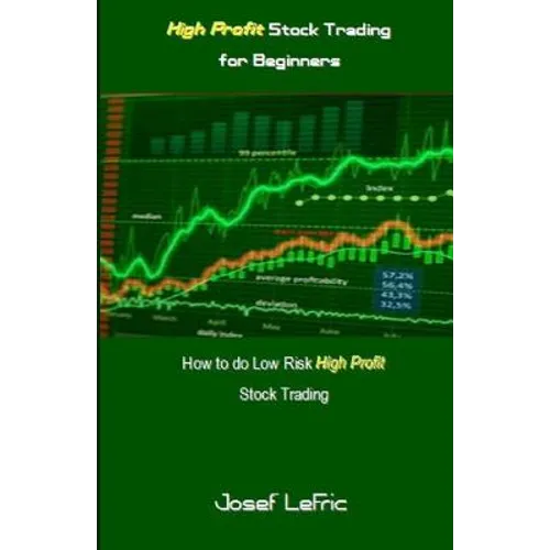 High Profit Stock Trading for Beginners: How to Do Low Risk High Profit Stock Trading - Paperback