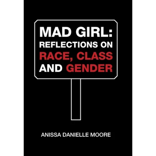 Mad Girl: Reflections on Race, Class and Gender - Hardcover