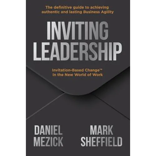 Inviting Leadership: Invitation-Based Change(TM) in the New World of Work - Paperback