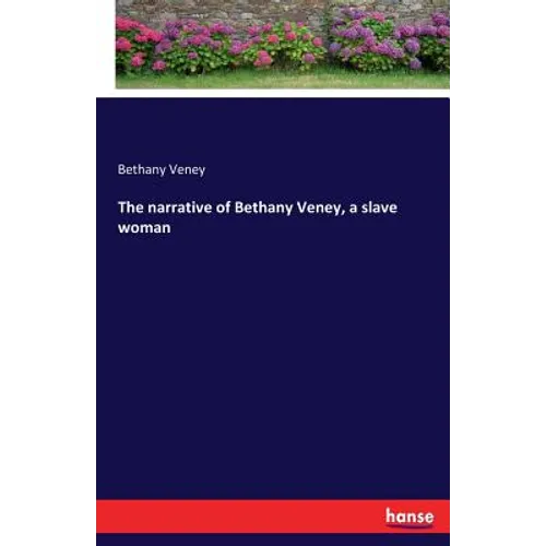The narrative of Bethany Veney, a slave woman - Paperback