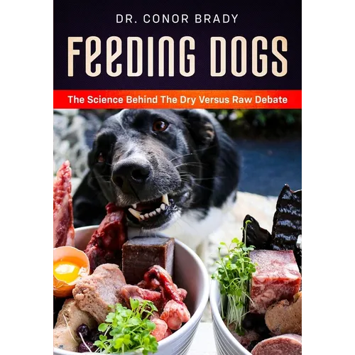 Feeding Dogs Dry Or Raw? The Science Behind The Debate - Paperback