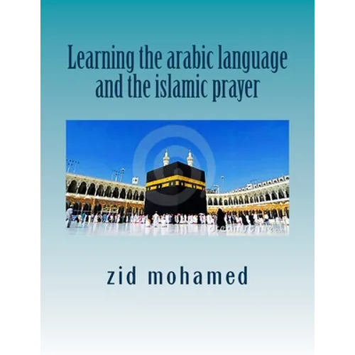 Learning the arabic language and the islamic prayer - Paperback