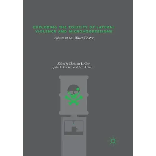 Exploring the Toxicity of Lateral Violence and Microaggressions: Poison in the Water Cooler - Paperback