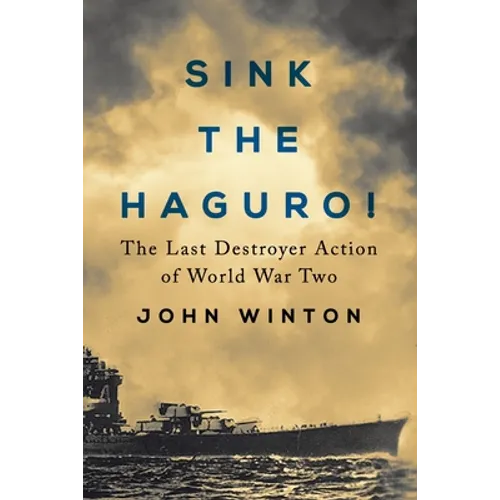 Sink the Haguro!: Last Destroyer Action of the Second World War - Paperback