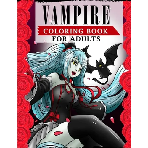 Vampire Coloring Book For Adults: An Adult Coloring Book Featuring Magical and Sexy Vampires with Dark & Gothic Fantasy - Paperback