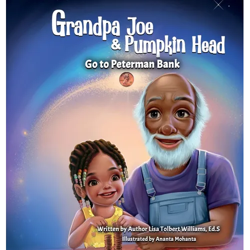 Grandpa Joe and Pumpkin Head Go To Peterman Bank: A Financial Literacy Story - Hardcover