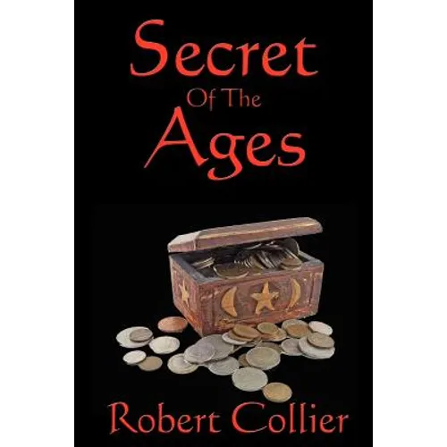 Secret of the Ages: A Classic Guide to Success, Mindset, and Achievement - Paperback
