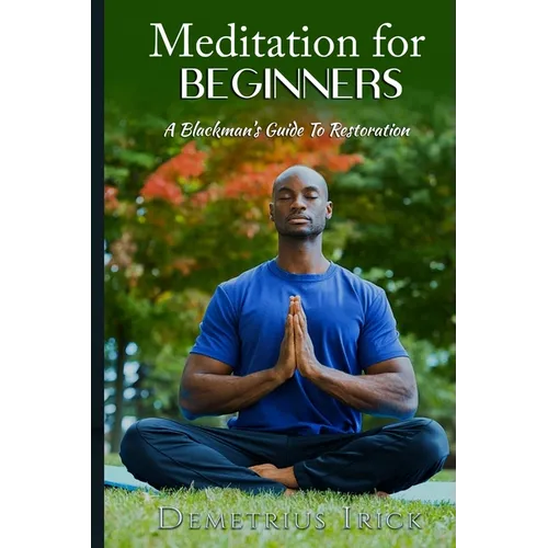 Meditation for Beginners, A Blackman's Guide to Restoration - Paperback