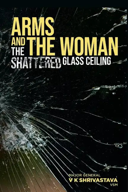 Arms and the Woman: The Shattered Glass Ceiling - Paperback