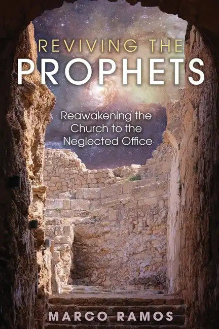 Reviving the Prophets: Reawakening the Church to the Neglected Office - Paperback