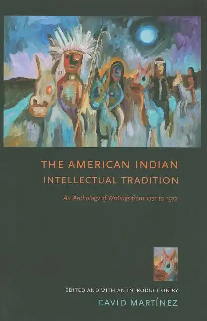 The American Indian Intellectual Tradition: An Anthology of Writings from 1772 to 1972 - Paperback