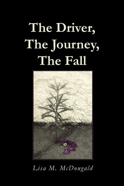 The Driver, The Journey, The Fall - Paperback