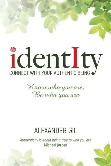 Identity: Connect with your authentic being. Know who you are, be who you are - Paperback