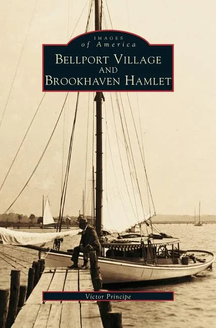 Bellport Village and Brookhaven Hamlet - Hardcover