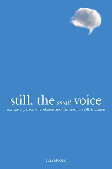 Still, the Small Voice: Narrative, Personal Revelation, and the Mormon Folk Tradition - Paperback
