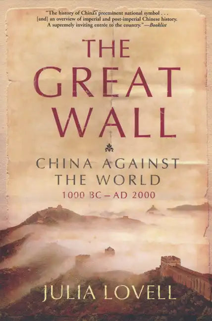 The Great Wall: China Against the World, 1000 BC - AD 2000 - Paperback