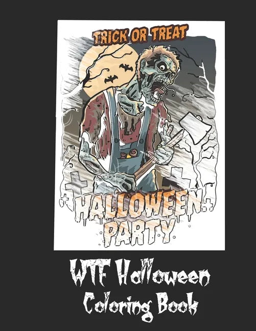 WTF Halloween Coloring Book: 50 Unique Coloring Pages with Creepy Scary Creatures for Adults Teen Tweens and Brave Kids. I DARE YOU! - Paperback