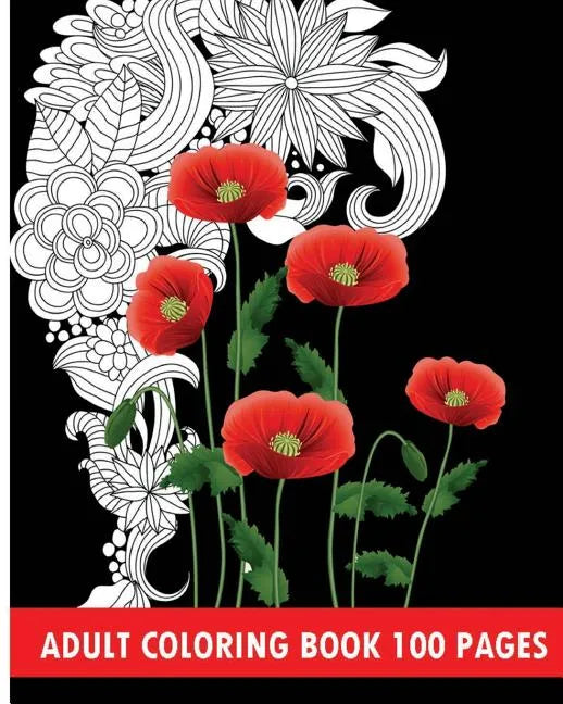 Adult Coloring Book 100 Pages: Flower Coloring Books - Paperback