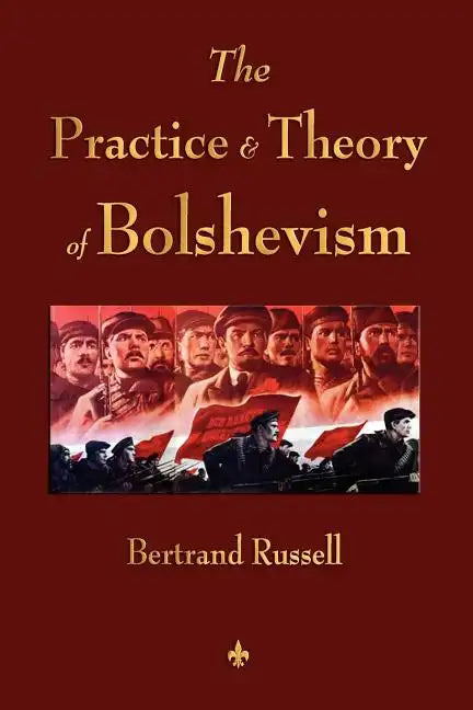 The Practice and Theory of Bolshevism - Paperback
