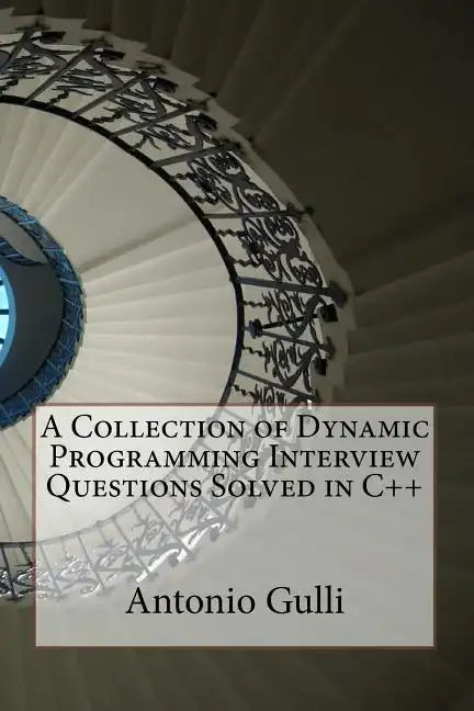A Collection of Dynamic Programming Interview Questions Solved in C++ - Paperback