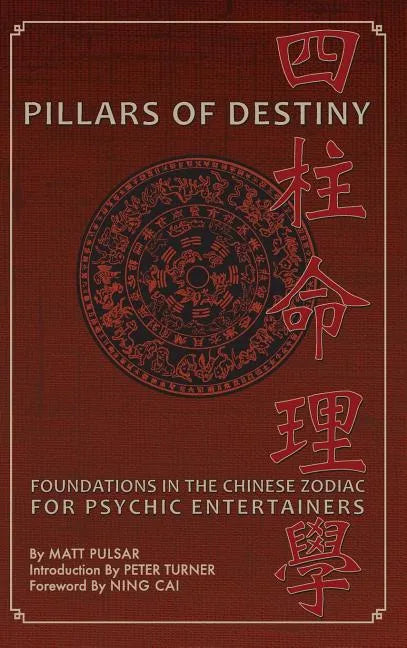 Pillars of Destiny, Foundations in the Chinese Zodiac for Psychic Entertainers - Hardcover