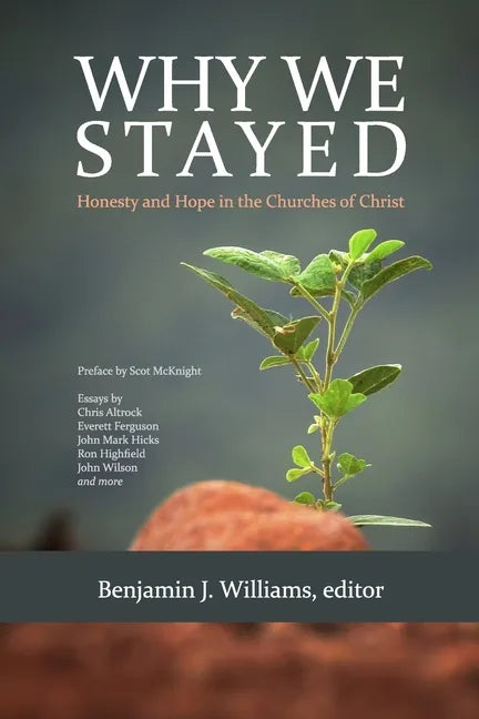 Why We Stayed: Honesty and Hope in the Churches of Christ - Paperback