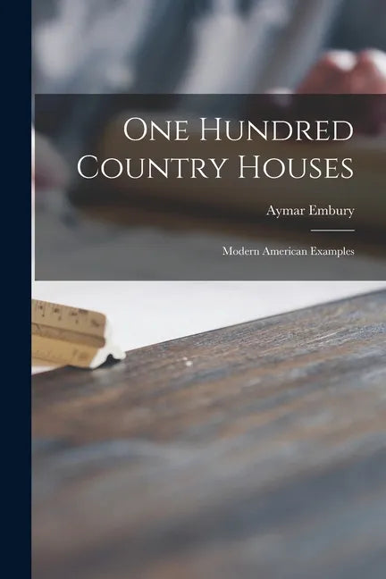 One Hundred Country Houses: Modern American Examples - Paperback
