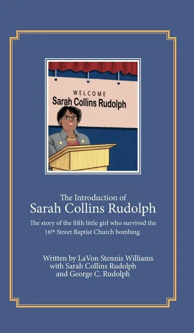 The Introduction of Sarah Collins Rudolph: The story of the fifth little girl who survived the 16th Street Baptist Church bombing - Hardcover