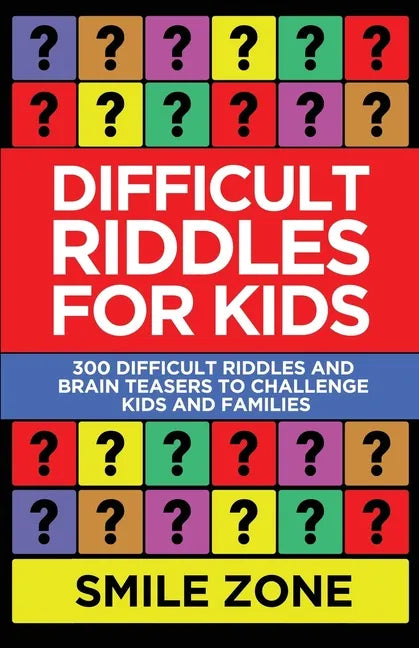 Difficult Riddles For Kids: 300 Difficult Riddles and Brain Teasers to Challenge Kids and Families - Paperback