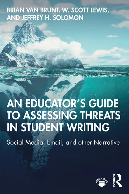 An Educator's Guide to Assessing Threats in Student Writing: Social Media, Email, and other Narrative - Paperback