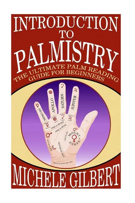 Introduction To Palmistry: The Ultimate Palm Reading Guide For Beginners - Paperback