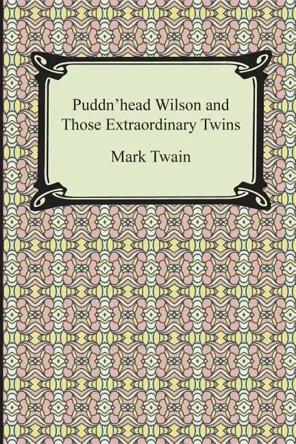 Puddn'head Wilson and Those Extraordinary Twins - Paperback