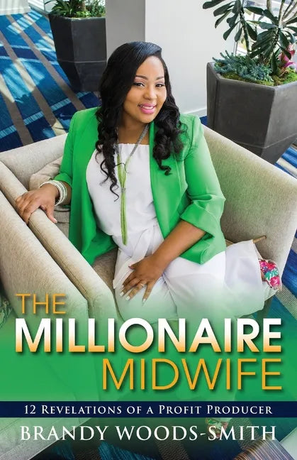 The Millionaire Midwife: 12 Revelations of a Profit Producer - Paperback