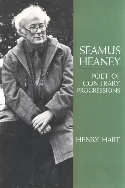 Seamus Heaney: Poet of Contrary Progressions - Paperback