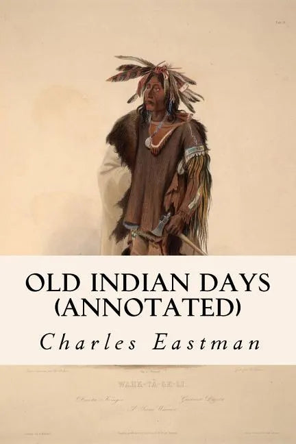 Old Indian Days (annotated) - Paperback