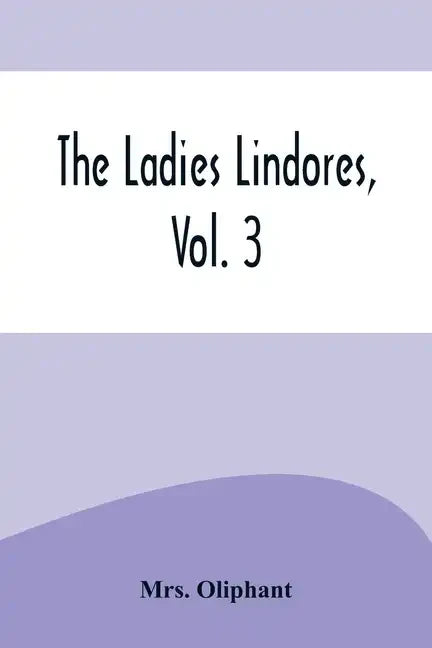 The Ladies Lindores, Vol. 3 - Paperback