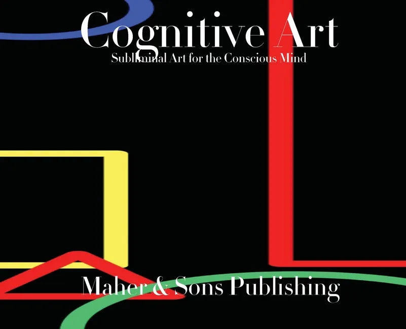Cognitive Art: Subliminal Art for the Conscious Mind - Hardcover