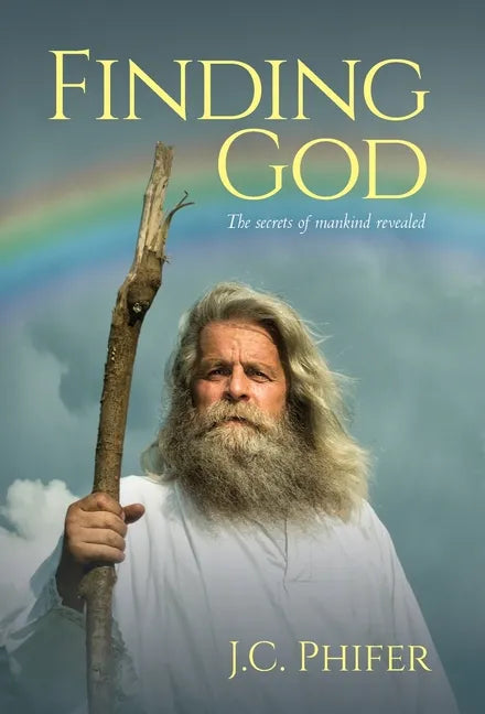 Finding God: The secrets of mankind revealed - Hardcover