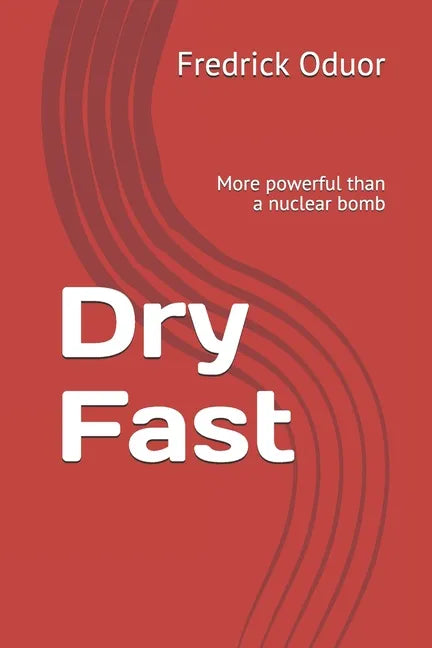 Dry Fast: More powerful than a nuclear bomb - Paperback