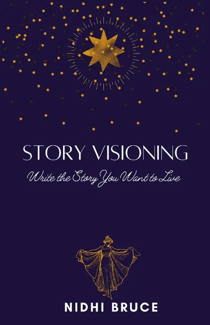 Story Visioning: Write the Story you want to Live! - Paperback