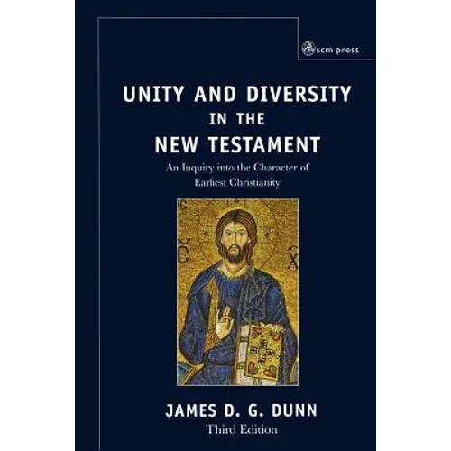 Unity and Diversity in the New Testament: An Inquiry Into the Character of Earliest Christianity - Paperback