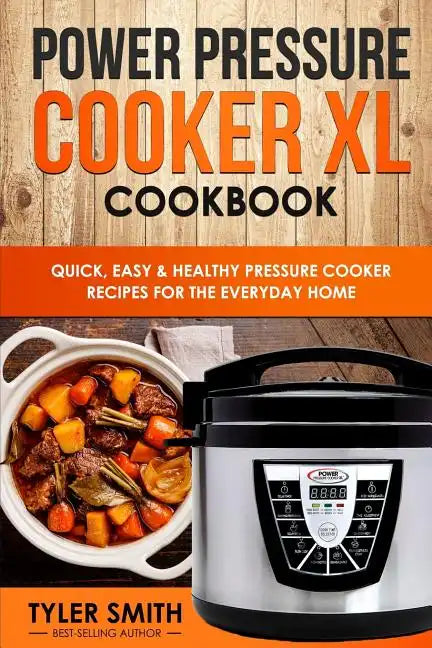Power Pressure Cooker XL Cookbook: Quick, Easy & Healthy Pressure Cooker Recipes for the Everyday Home - Paperback