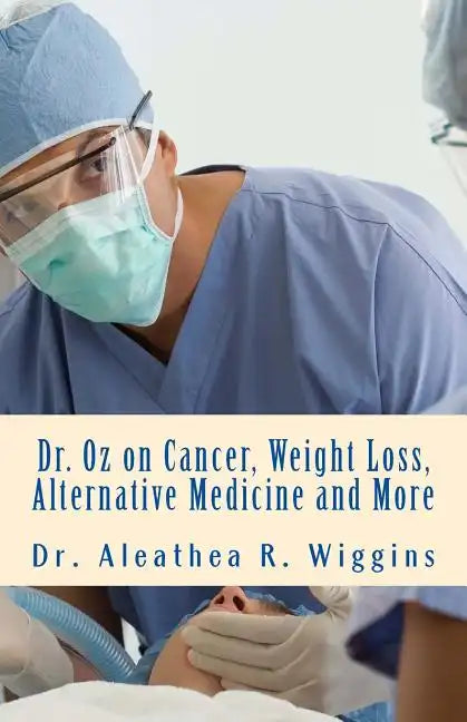 Dr. Oz on Cancer, Weight Loss, Alternative Medicine and More - Paperback