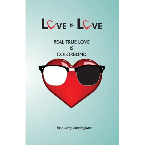 Love is Love: Real True Love is Color Blind - Paperback