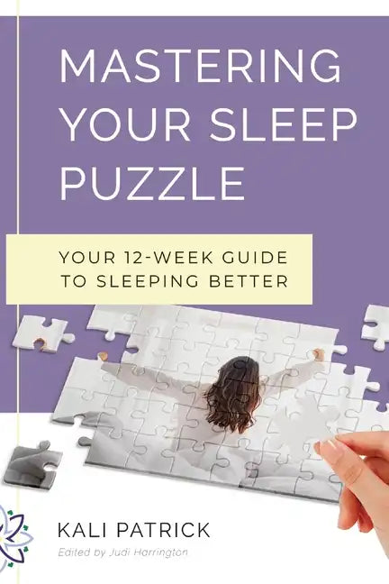 Mastering Your Sleep Puzzle: Your 12-Week Guide to Sleeping Better - Paperback