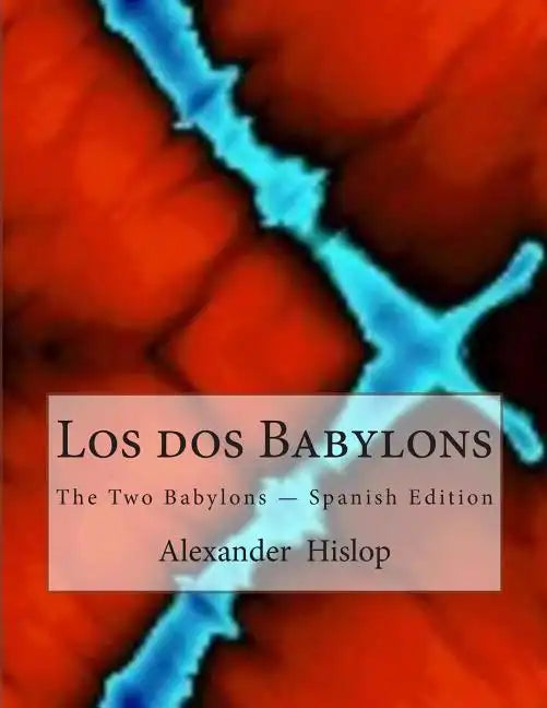 Los dos Babylons: The Two Babylons - Spanish Edition - Paperback